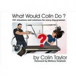 Colin Taylor What Would Colin Do?